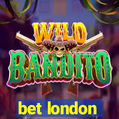 bet london