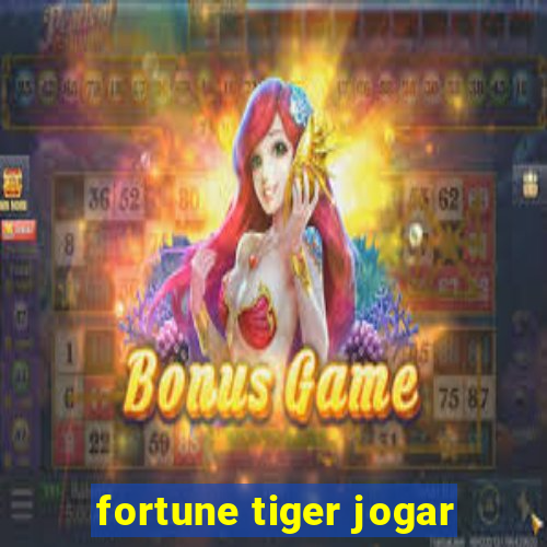 fortune tiger jogar