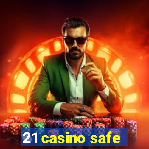 21 casino safe