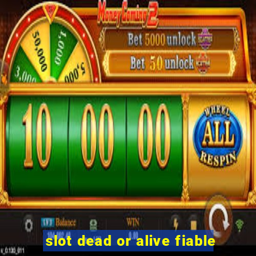 slot dead or alive fiable