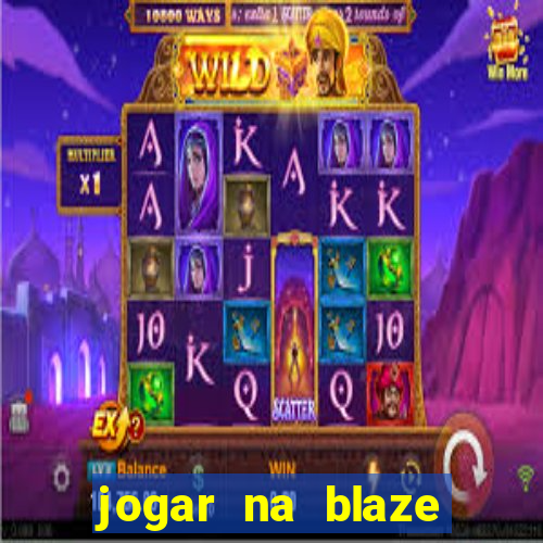 jogar na blaze vale a pena