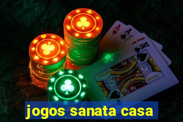 jogos sanata casa