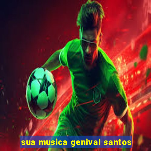 sua musica genival santos