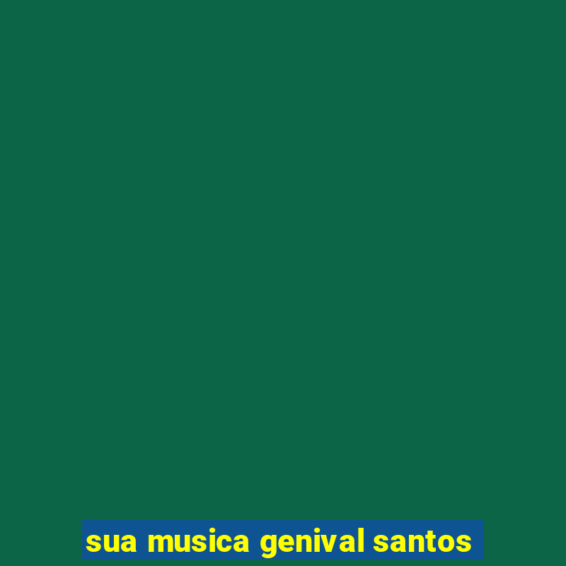 sua musica genival santos