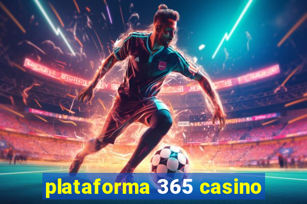 plataforma 365 casino