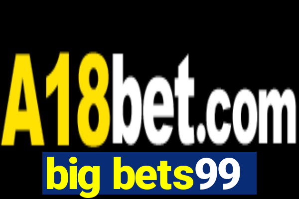 big bets99