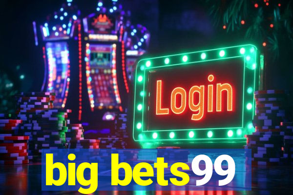 big bets99