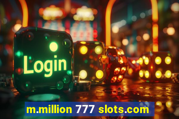 m.million 777 slots.com