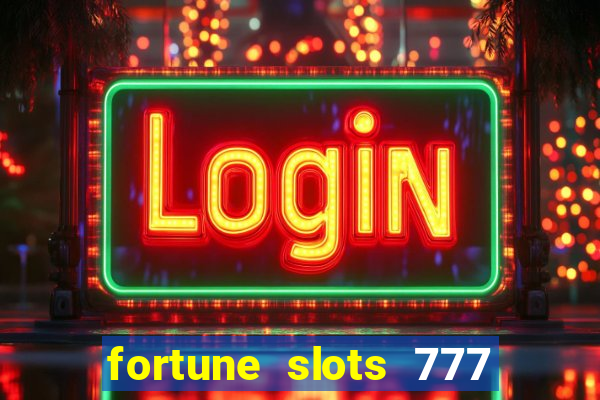 fortune slots 777 paga mesmo