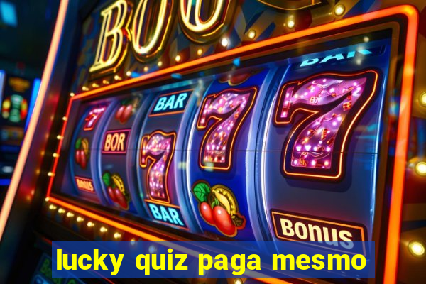 lucky quiz paga mesmo