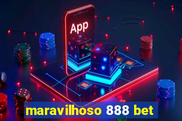 maravilhoso 888 bet