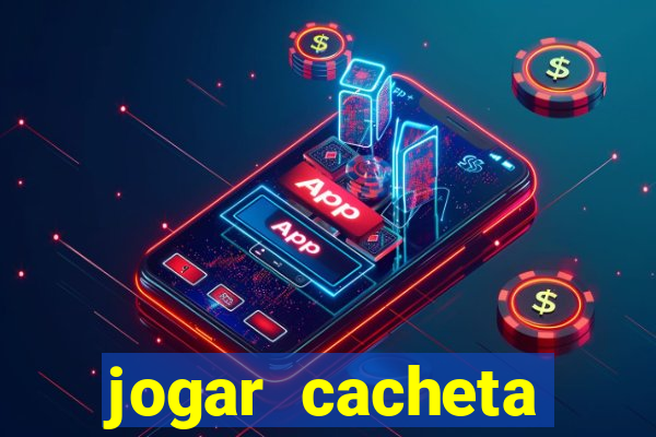 jogar cacheta valendo dinheiro