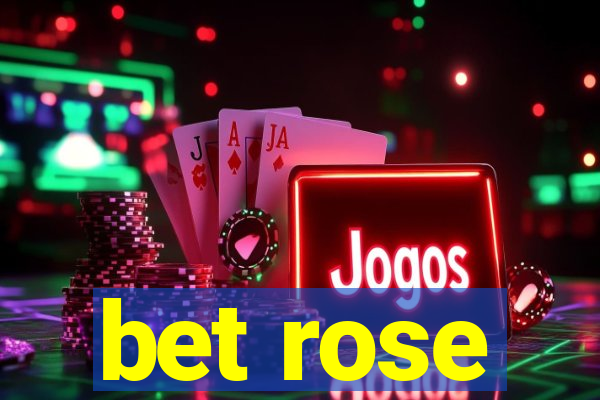 bet rose