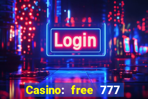 Casino: free 777 slots machine