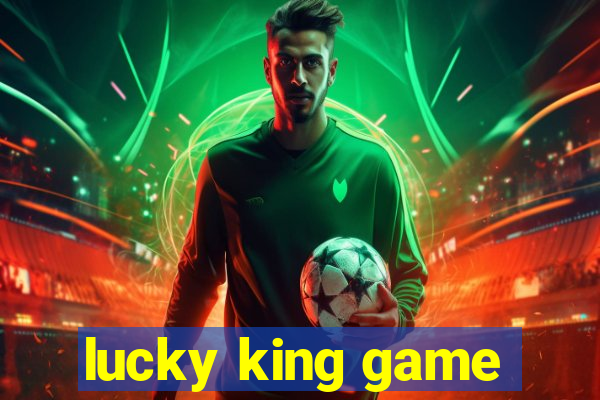 lucky king game