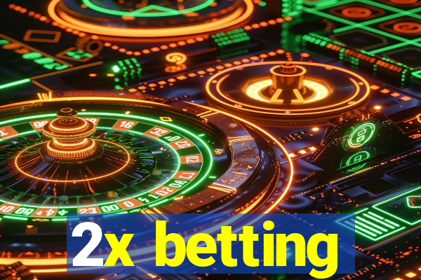 2x betting