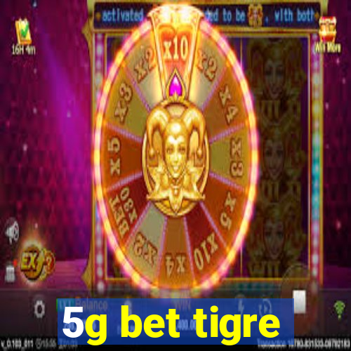 5g bet tigre