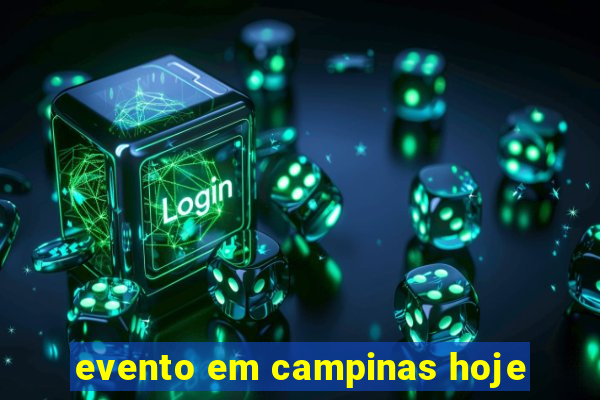 evento em campinas hoje