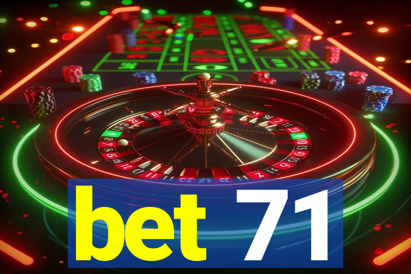 bet 71