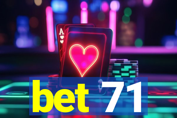 bet 71