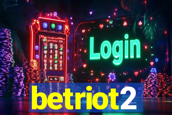 betriot2