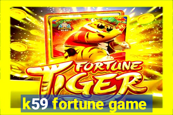 k59 fortune game