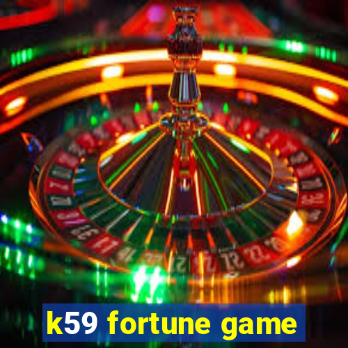 k59 fortune game