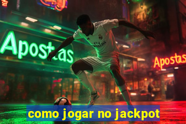 como jogar no jackpot