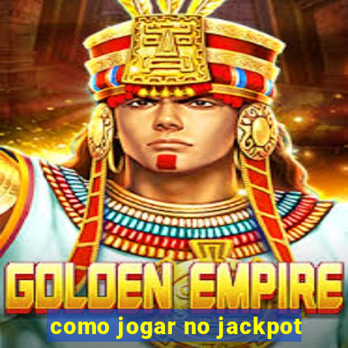 como jogar no jackpot