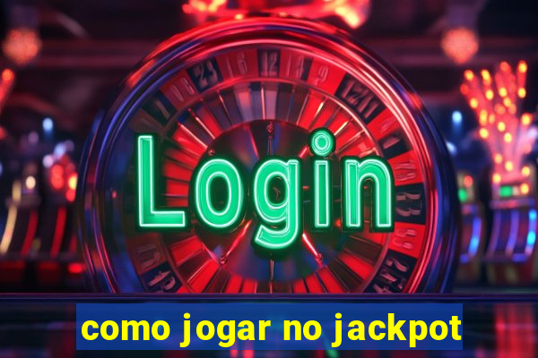 como jogar no jackpot