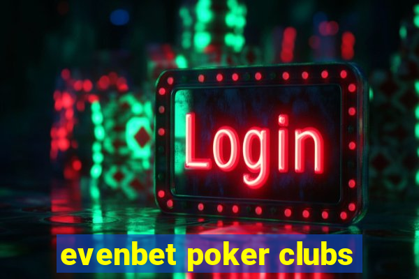 evenbet poker clubs