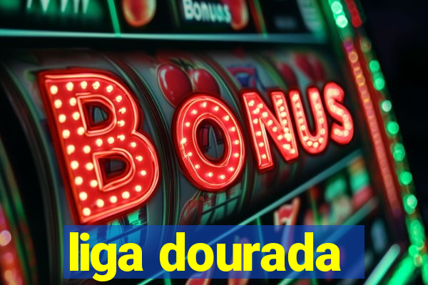 liga dourada