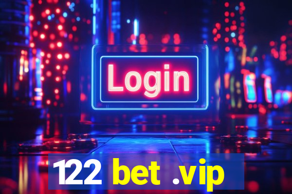 122 bet .vip