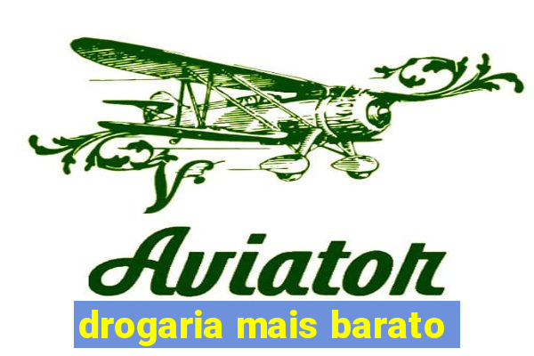 drogaria mais barato