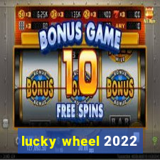 lucky wheel 2022