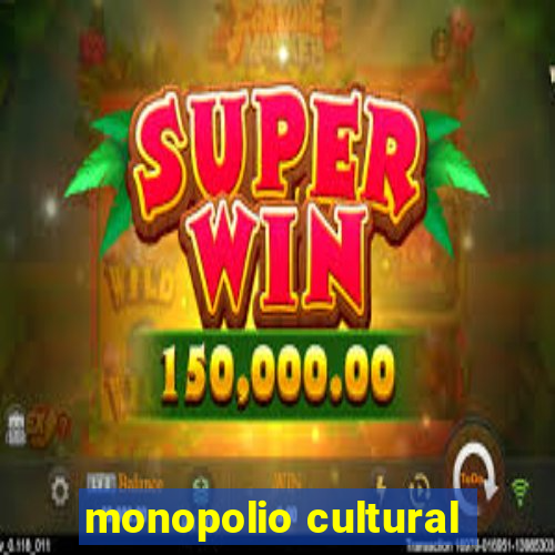 monopolio cultural