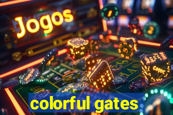 colorful gates