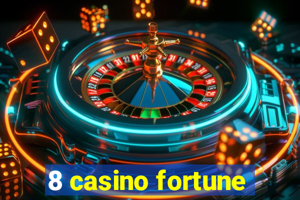 8 casino fortune