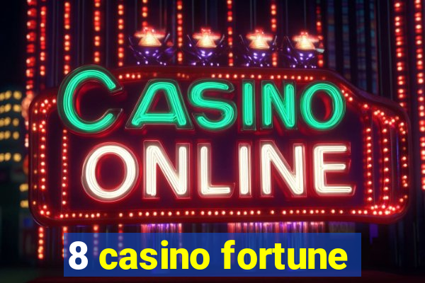 8 casino fortune