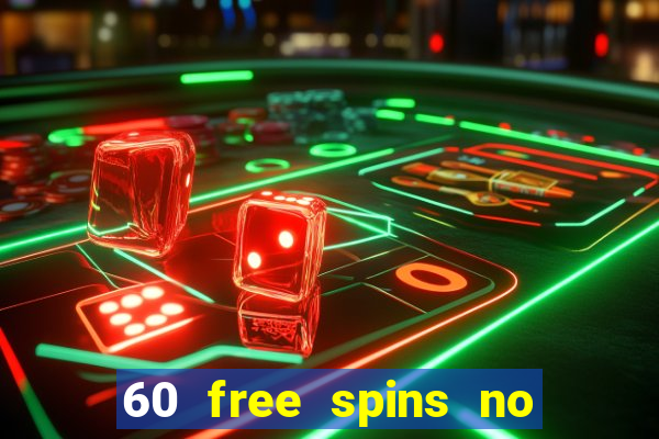 60 free spins no deposit casino