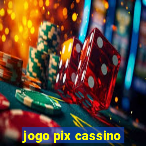 jogo pix cassino