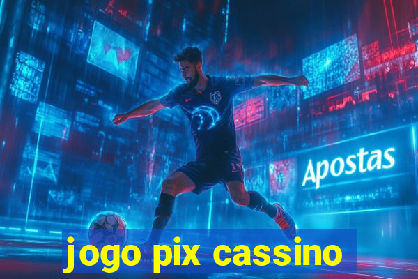 jogo pix cassino