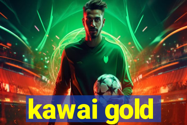 kawai gold