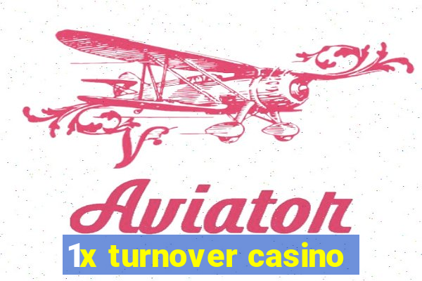 1x turnover casino