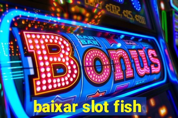 baixar slot fish