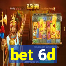 bet 6d