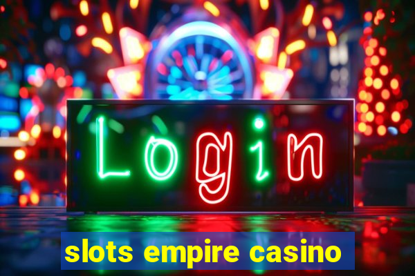 slots empire casino