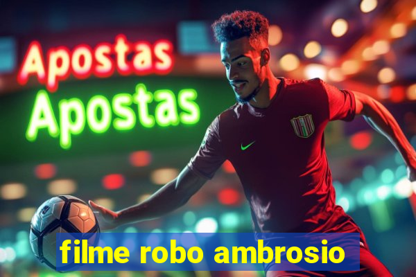 filme robo ambrosio