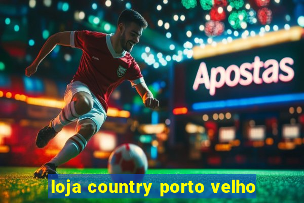 loja country porto velho