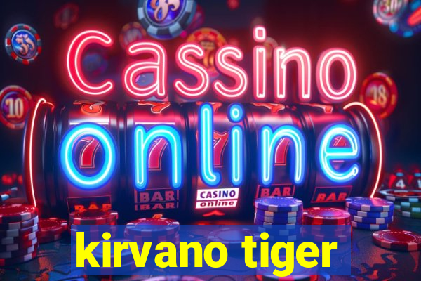 kirvano tiger